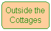 Outside the Cottages
